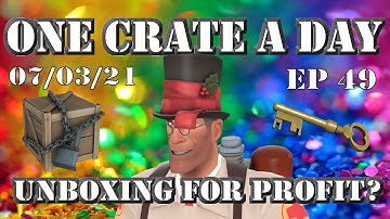 TF2 Unboxing & TF2 Giveaway: TF2 Crate Unboxing for Profit - One Crate A Day Ep49 (TF2 2021)