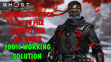 Ghost Of Tsushima Installation Stuck, Missing File and Corrupt File error Solution (fitgirl Repack)