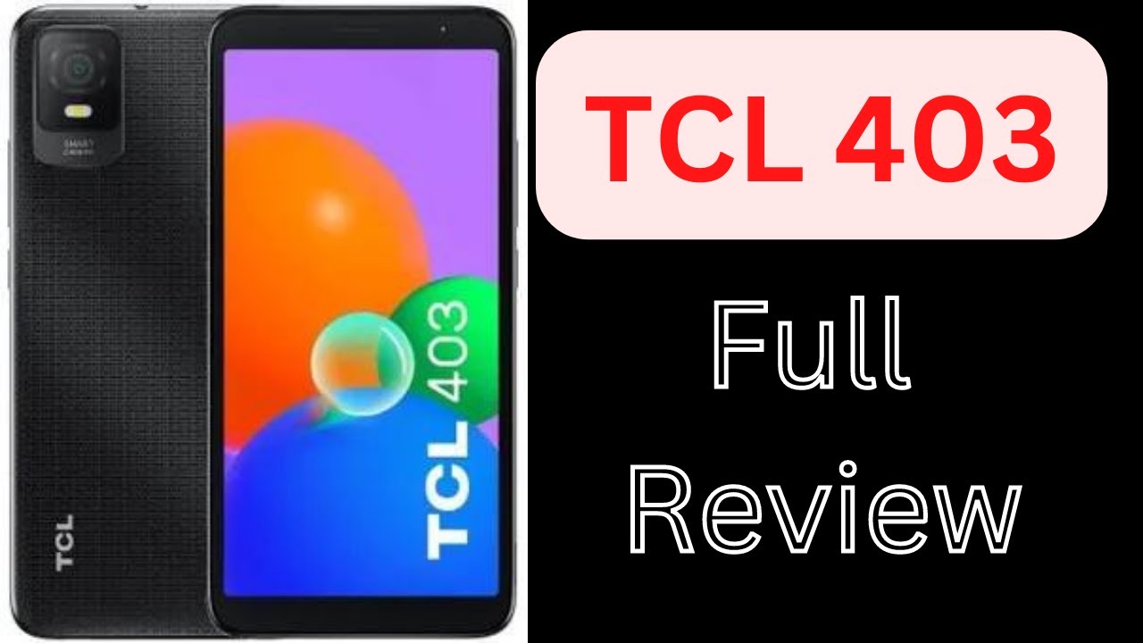 TCL 403: Price, Specifications, Full Review 