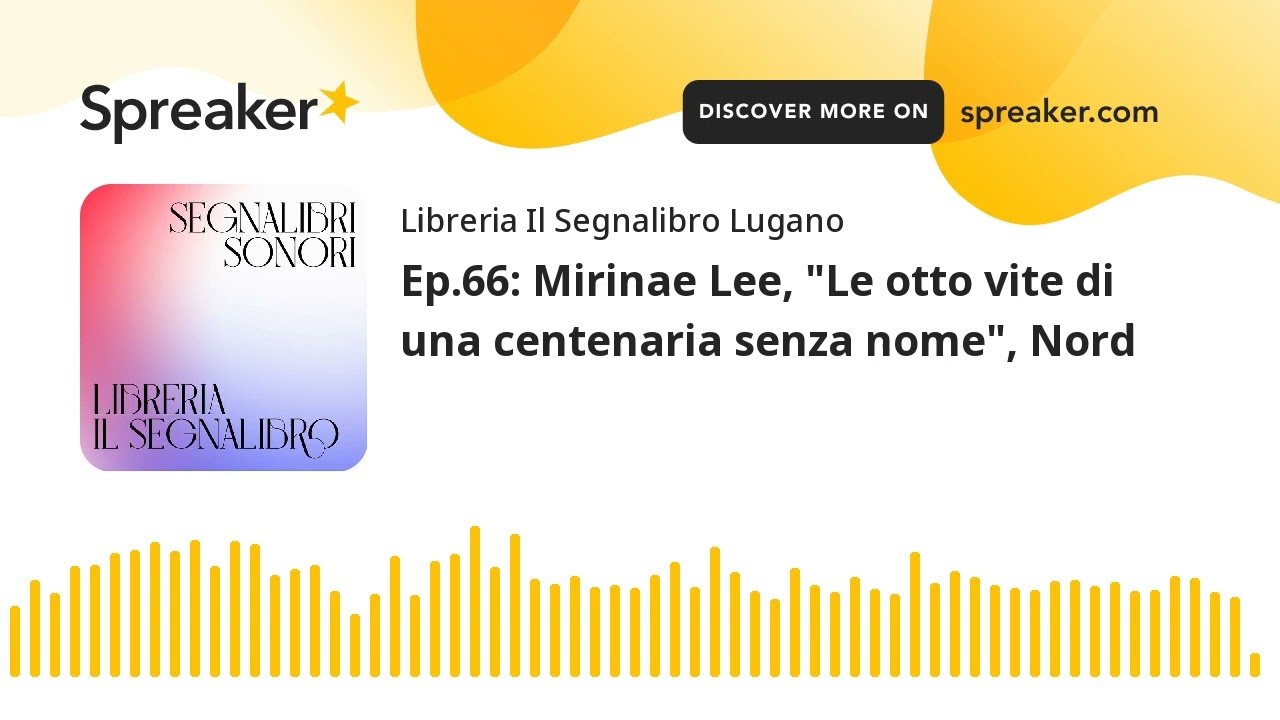 Ep.66: Mirinae Lee, Le otto vite di una centenaria senza nome, Nord 