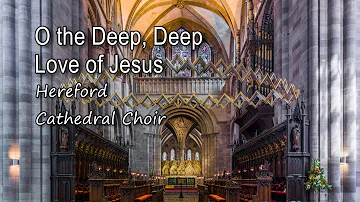 O the Deep, Deep Love of Jesus - Hereford Cathedral Choir [with lyrics]