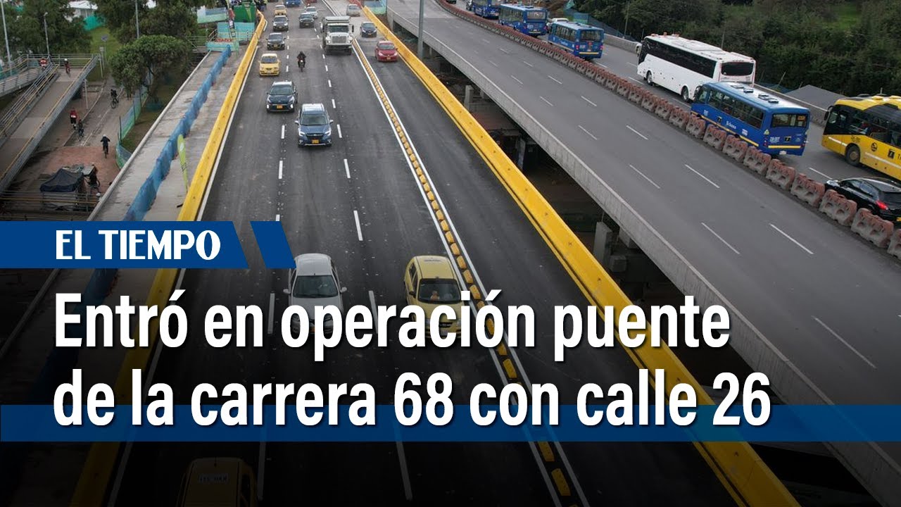 Entró en operación el puente de la carrera 68 con calle 26 | El Tiempo ...