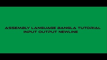 Assembly Language Bangla Tutorial || 2019 || Part 01 || Input Output Newline