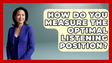 How Do You Measure The Optimal Listening Position? - NextGen Viewing and Audio