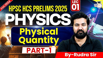 HPSC HCS Pre 2025: Science | Physical Quantity Part 1 | BY Rudra Sir | Haryana StudyIQ