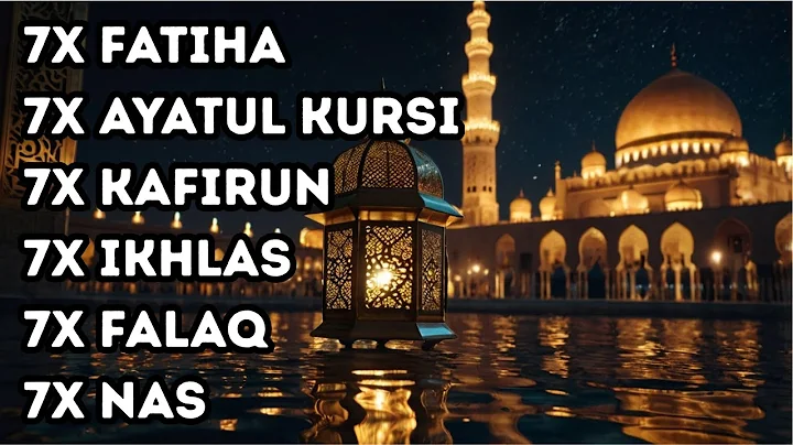 7X FATIHA 7X AYATUL KURSI 7X KAFIRUN 7X IKHLAS 7X FALAQ 7X NAS