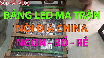 Dùng thử bảng led ma trận rẻ đẹp nội địa trung quốc và cái kết |Buy led matrix from china very cheap
