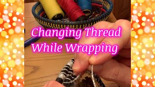 How to Change Thread While Wrapping a Coil in a Pine Needle Basket