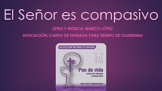 El Señor es compasivo - Marco López y Margarita Araux (Cuaresma) chords