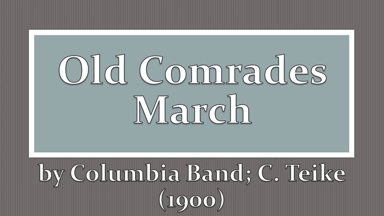 Old Comrades March by Columbia Band; C. Teike (1900) YouTube