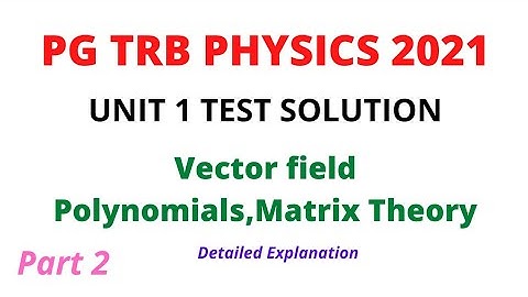 PG TRB PHYSICS 2021 | UNIT 1 TEST | Solutions | Part 2