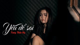 Yêu Để Sai | Tracy Thảo My | Nổi Đau Người Đến Trước 2 OST (Official)