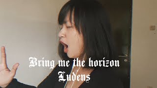 Ludens - Bring Me The Horizon Vocal Cover Cynantia Pratita