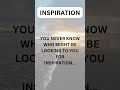 Inspiration !!! You never know who might be looking for you.  #shorts #inspiration #solove