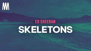 Ed Sheeran - Skeletons (Letra/Lyrics)