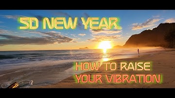5D New Year - How to Raise Your Vibration in The 5th Dimension