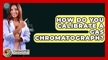 How Do You Calibrate A Gas Chromatograph? - Chemistry For Everyone