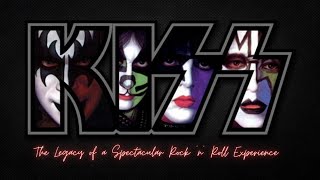 Kiss: The Legacy of a Spectacular Rock &#39;n&#39; Roll Experience