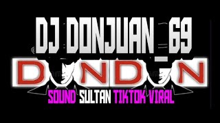 DJ SOUND DONJUAN_69 SULTAN TIKTOK VIRAL LIVESTREAM TIKTOK SOUND PK BATLE