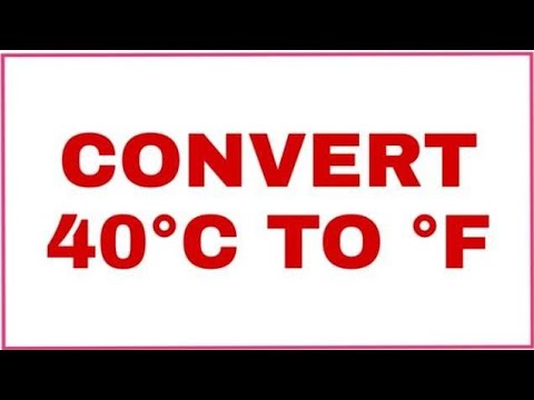 CONVERT 40°C TO °F? 