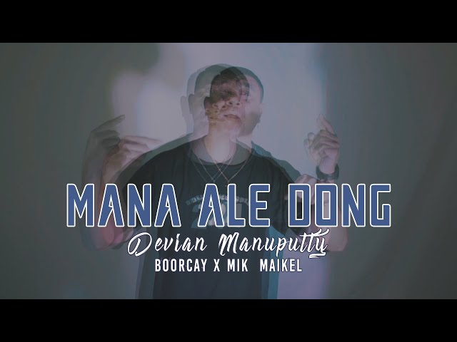 DEVIAN MANUPUTTY  - MANA ALE DONG ft BOORCAY x MIK'MAIKEL class=