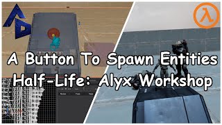Using a Button to Spawn Entities into a Map with LUA and Half-Life: Alyx Workshop Tools