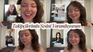 Takipçilerimin Sesini Yorumluyorum