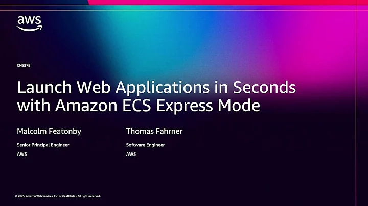 AWS re:Invent 2025 - Launch web applications in seconds with Amazon ECS Express Mode (CNS379)