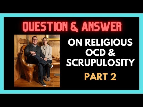 Q&A on Religious OCD and Scrupulosity Part 2