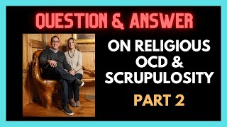Q&A on Religious OCD and Scrupulosity Part 2