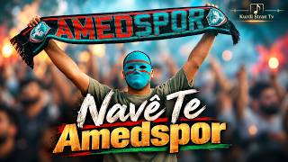 Nave Te Amedspor Marşa Serkeftinê Amedspor Fans Anthem