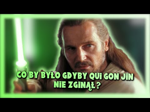 CO BY BYŁO GDYBY QUIGON JIN NIE ZGINĄŁ?