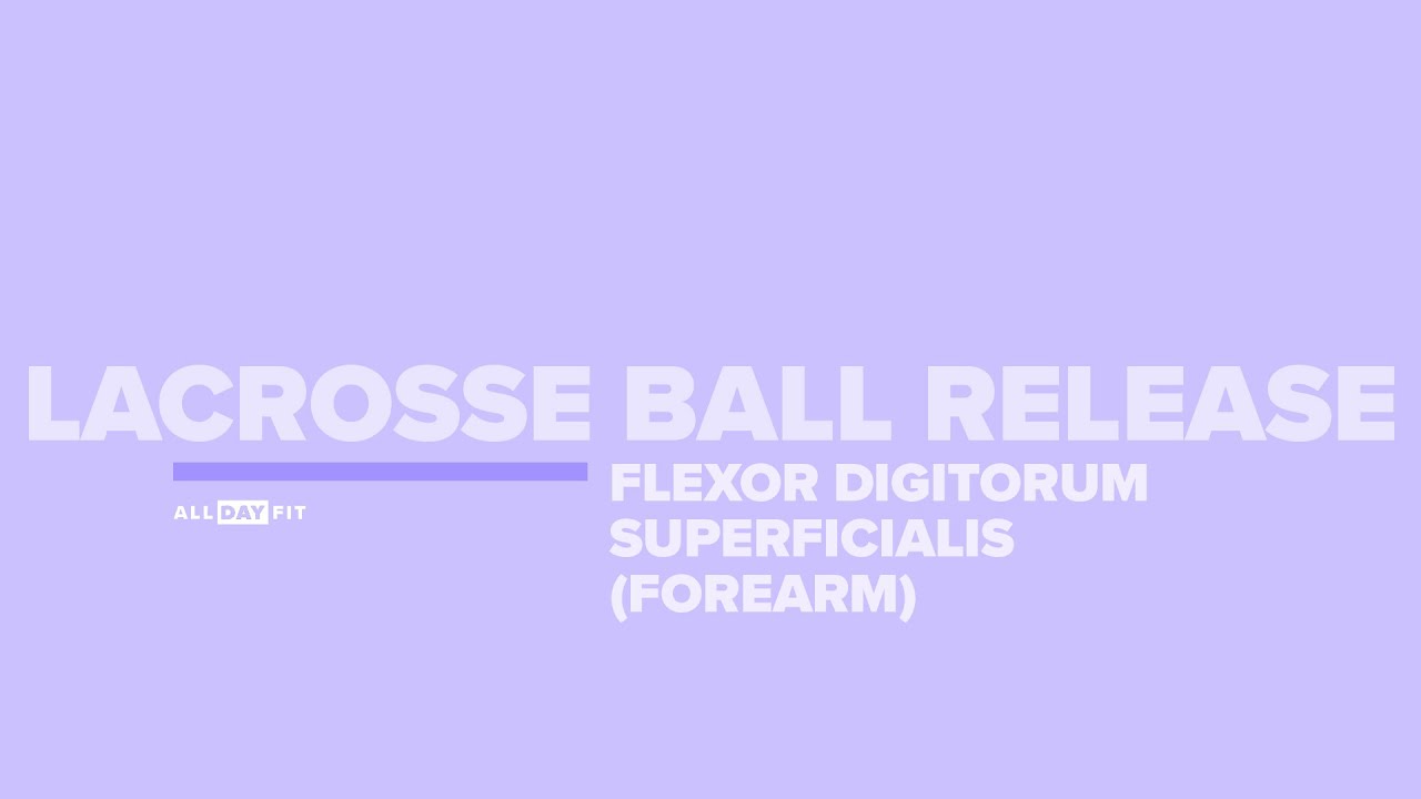LACROSSE BALL RELEASE Flexor Digitorum Superficialis Forearm ALL DAY FIT YouTube