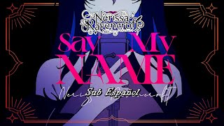 Nerissa Ravencroft - Say My Name//Sub Español y Letra