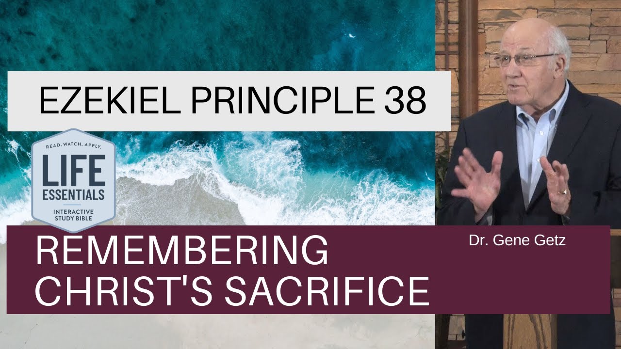 Ezekiel Principle 38: Remembering Christ's Sacrifice