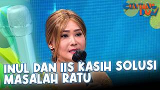 Bunda Inul dan Mama Iis Berikan Nasihat dan Solusi Penting Untuk Masalah Ratu | CENTANG DUA MNCTV