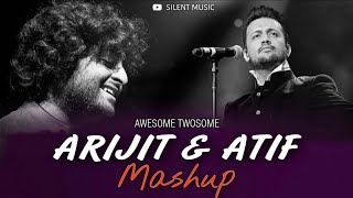ARIJIT & ATIF Mashup || Awesome Twosome || Bollywood Hindi Songs Mashup || Romantic - Sad Mashup ||