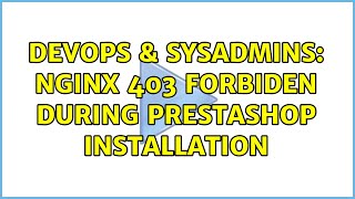 DevOps & SysAdmins: Nginx 403 Forbiden during Prestashop installation