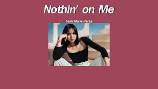 แปลเพลง Nothin' on Me - Leah Marie Perez (Prod. VITALS) (original)