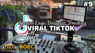 DJ AGUS TERBARU SPESIAL LAGU DANGDUT TREND VIRAL TIKTOK 2025 | PART 9