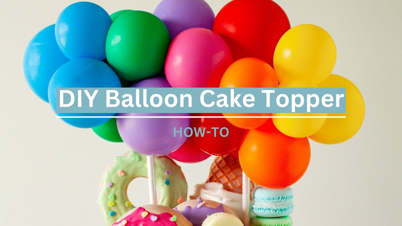How to make a balloon Cake Topper | DIY Birthday | ASMR - YouTube