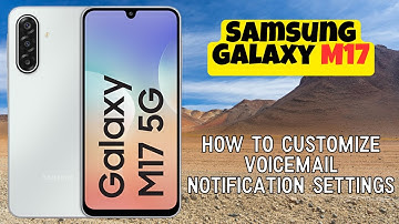 How to Customize Voicemail Notification Settings on Samsung Galaxy M17 – Full Guide
