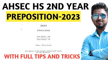 AHSEC 2023 PREPOSITION SOLVED HS 2ND YEAR PREVIOUS YEAR SOLUTION
