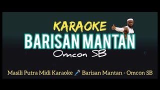 (KARAOKE) BARISAN MANTAN - OMCON SB | MUSIC OK