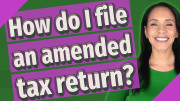 How do I file an amended tax return?