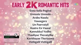 Early 2K Romantic Hits | Enna Solla Pogirai | Unnaale Unnaale | Vaseegara | Kaatre En Vaasal |