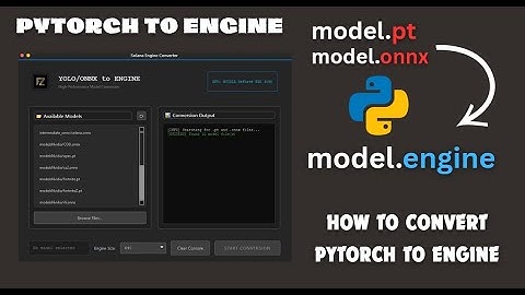 How to Convert PyTorch or ONNX Model to Engine