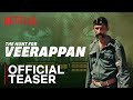 The Hunt For Veerappan | Official Teaser | Netflix India