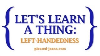 Let's Learn a Thing: LeftHandedness