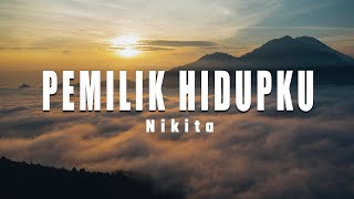 [LIRIK LAGU ROHANI] PEMILIK HIDUPKU ~ Nikita